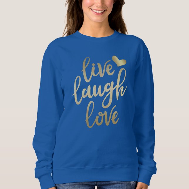 Sweatshirt Live Laugh Love Faux Gold Letting Deep Royal (Devant)