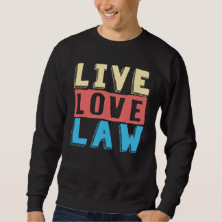 Sweatshirt Live Love Law for Aspiryers Lawyers and Law Studen