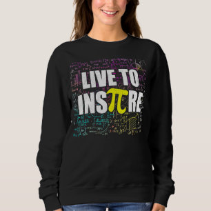 Sweatshirt Live Pour Inspirer Pi Day Funny Math Enseignant Pi
