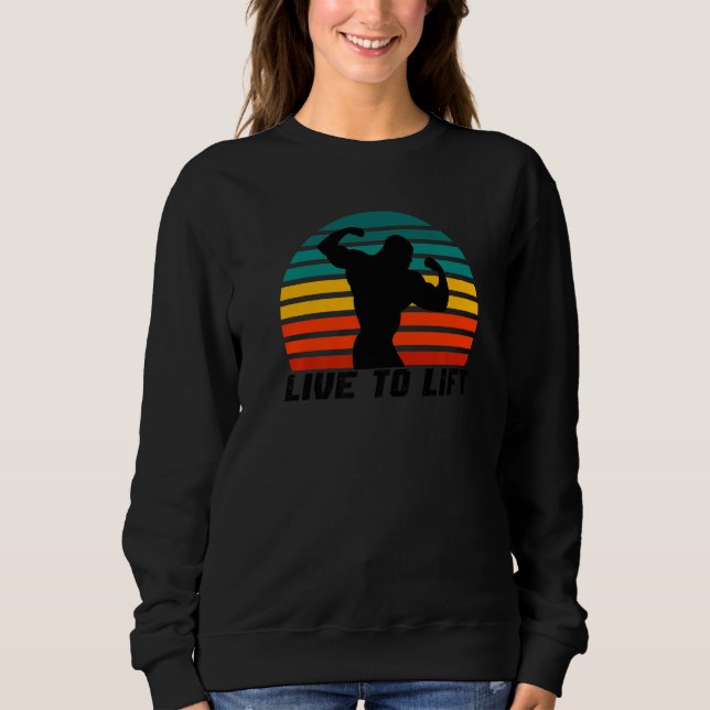 Sweatshirt Live To Lift Workout Weightlifting Gym Apparel  2 (Devant)