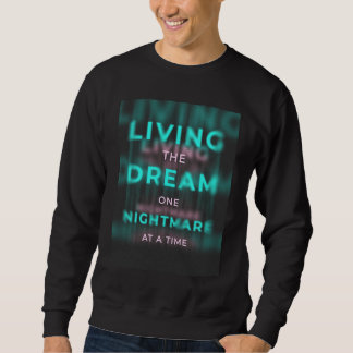 Sweatshirt Living The Dream One Nightmare At A Time