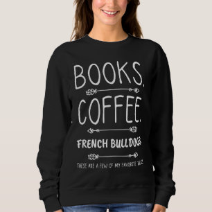 Sweatshirt Livres Café et Bulldogs français parfaits jumelage