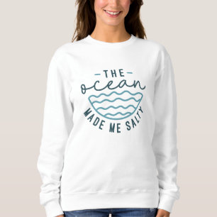 Sweatshirt L'Océan M'A Rendu Salé