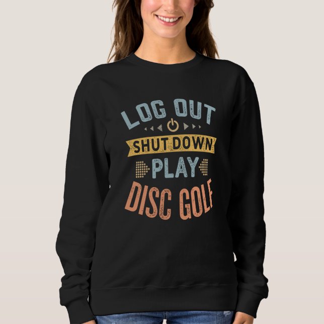 Sweatshirt Log Out Shut Down Retro Disc Golf Hobby Quote (Devant)