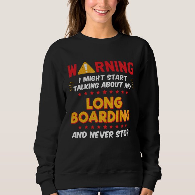 Sweatshirt Long Boarding Longboard Longboarder Joke Graphic (Devant)