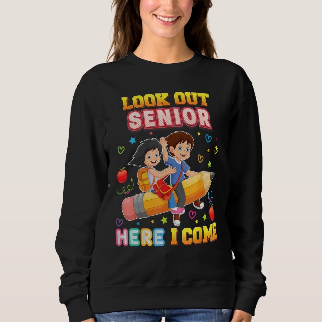 Sweatshirt Look Out Senior Here I Come Back To School Pencil  (Devant)