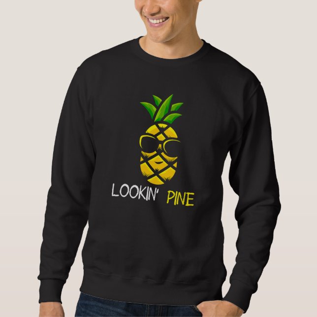 Sweatshirt Lookin Pine Cool Pineapple   (Devant)