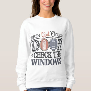Sweatshirt Lorsque Dieu ferme une porte, vérifiez les fenêtre