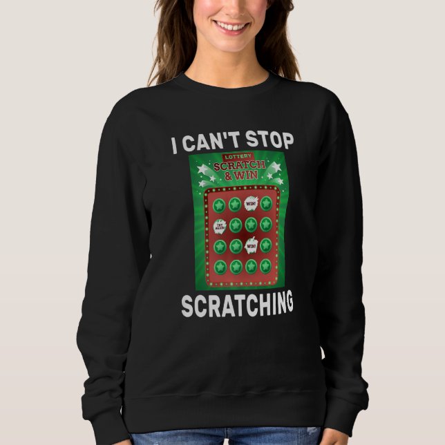 Sweatshirt Lottery I Can't Stop Scratching Scratch Off Lotter (Devant)