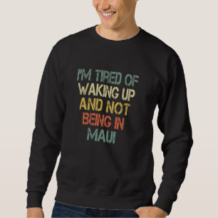 Sweatshirt Love Hawaii - Fatigué de se réveiller et de ne pas