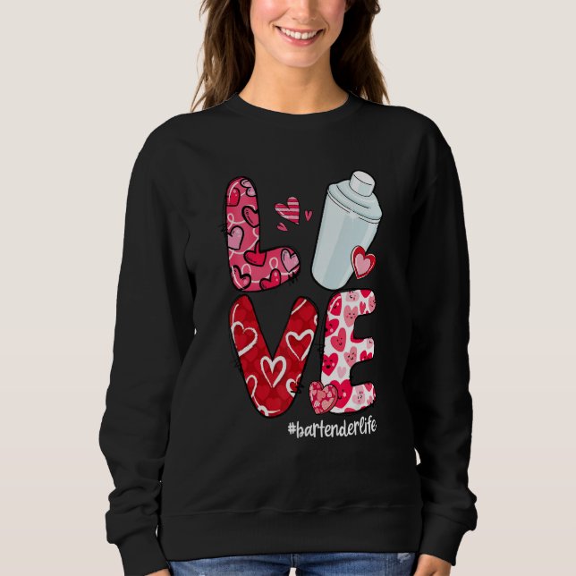 Sweatshirt LOVE Heart Bartender Life Valentine's Day (Devant)