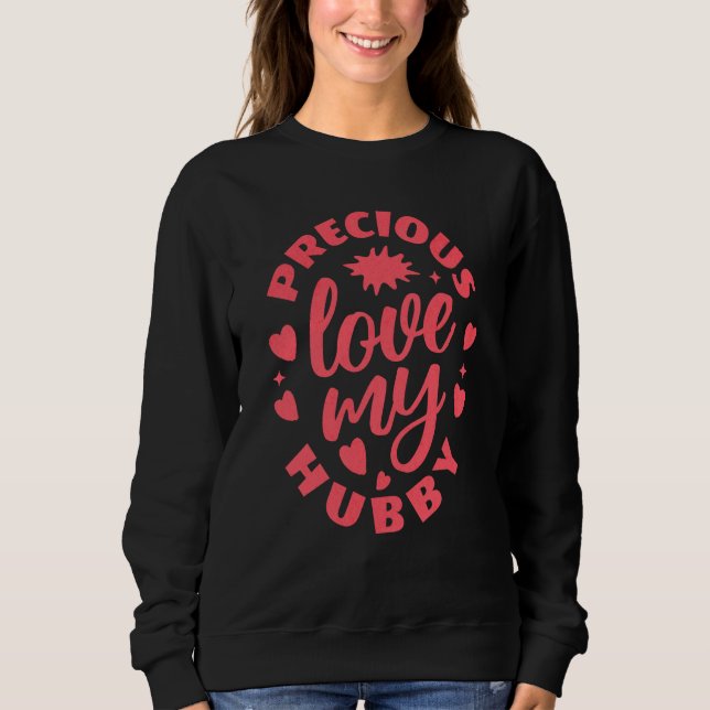 Sweatshirt Love My Precious Hubby Marriage Cute Valentine's D (Devant)