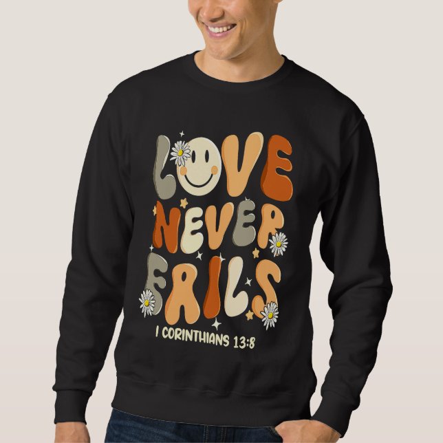 Sweatshirt Love Never Fails Christian Religious Jesus Faith B (Devant)