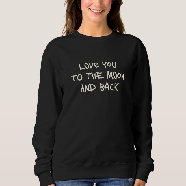 Sweatshirt Love You To The Moon And Back  3 (Devant)