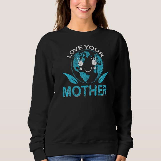 Sweatshirt Love Your Mother World Jour des terres Conservatio (Devant)
