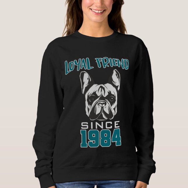 Sweatshirt Loyal friend since 1984 (Devant)