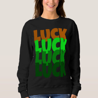 Sweatshirt Luck Lucky St Patricks Day
