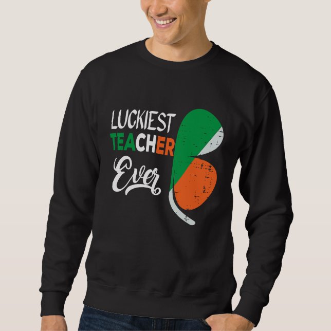 Sweatshirt Luckiest Irish Teacher Ever Saint Patrick's day Sh (Devant)