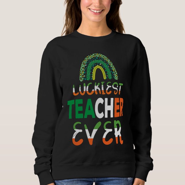 Sweatshirt Luckiest Irish Teacher Ever Saint Patrick's day Sh (Devant)