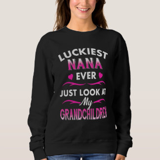 Sweatshirt Luckiest Nana jamais juste regarder mes petits-enf