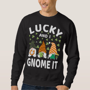 Sweatshirt Lucky And I Gnome It St Patrick's Day Gnomes Irish