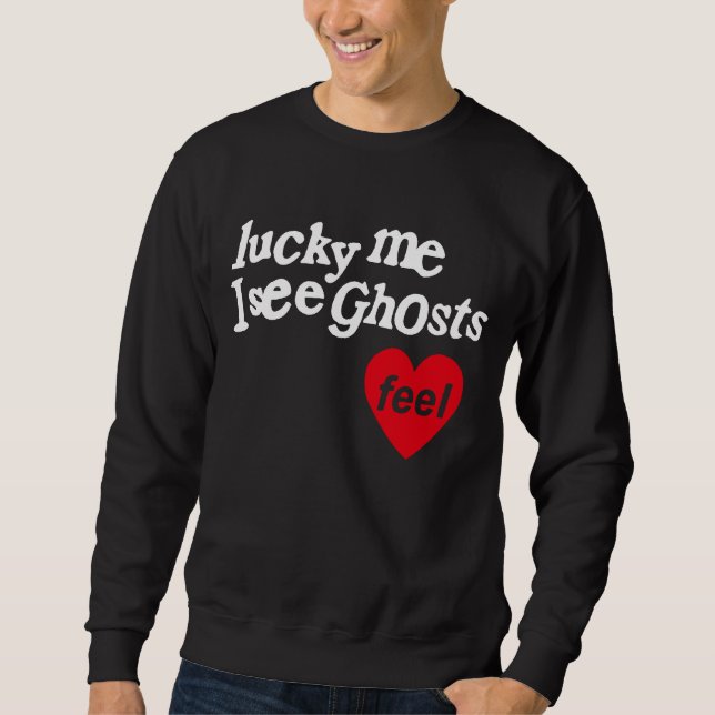 Sweatshirt Lucky Me Je Vois Des Fantômes (Devant)