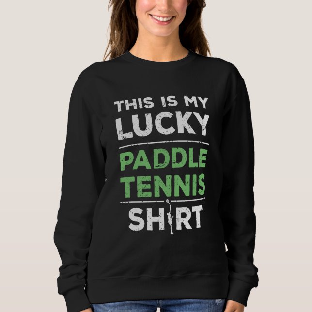 Sweatshirt Lucky Paddle Tennis Player Saying (Devant)