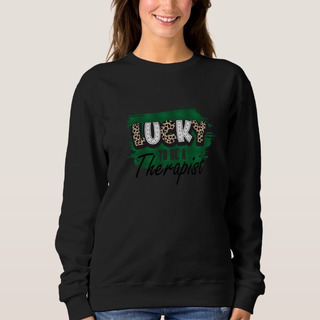 Sweatshirt Lucky To Be A Therapist St Patricks Day Speech The (Devant)