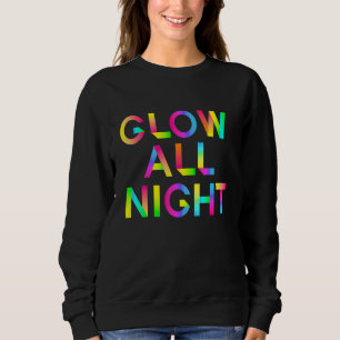 Sweatshirt Luminez Toute La Nuit Dans Ces Couleurs Lumineuses