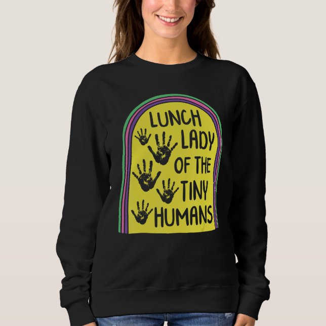 Sweatshirt Lunch Lady Of The Tiny Humans School Nutrition Caf (Devant)