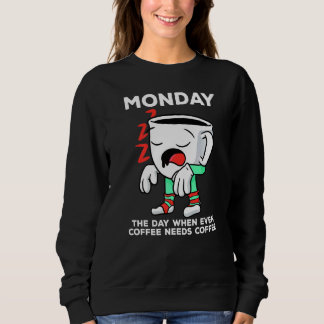 Sweatshirt Lundi Jour Où Même Le Café A Besoin D'Un Café