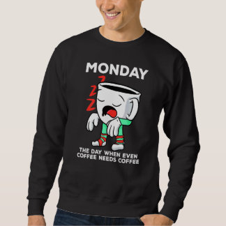 Sweatshirt Lundi Jour Où Même Le Café A Besoin D'Un Café