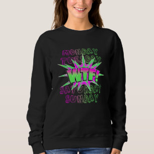 Sweatshirt Lundi Mardi Wtf Week-end Travail Fête Temps Libre