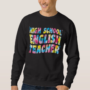 Sweatshirt Lycée Anglais Enseignants Tie Dye Pour W