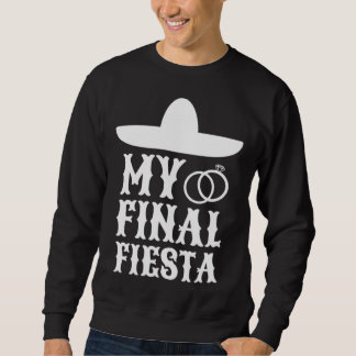 Sweatshirt Ma Dernière Fiesta Mexique Enterrement de Vie de J