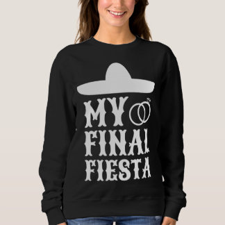 Sweatshirt Ma Dernière Fiesta Mexique Enterrement de Vie de J