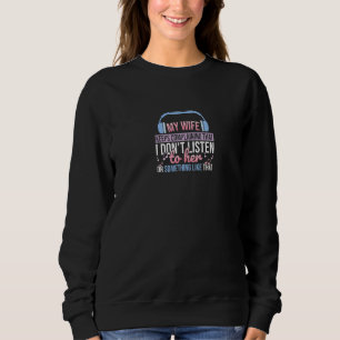 Sweatshirt Ma Femme Dit Que Je N'Ai Que Deux Fautes Que Je N'