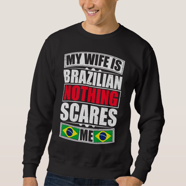 Sweatshirt Ma Femme Est Brésilienne Rien Ne Me Fait Peur Brés (Devant)