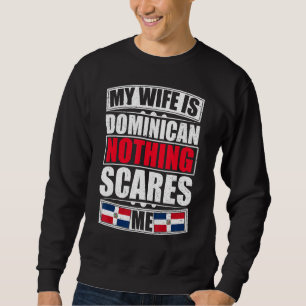 Sweatshirt Ma Femme Est Dominicaine Rien Ne Me Fait Peur Domi
