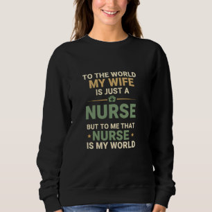 Sweatshirt Ma femme infirmière est mon monde La reconnaissanc