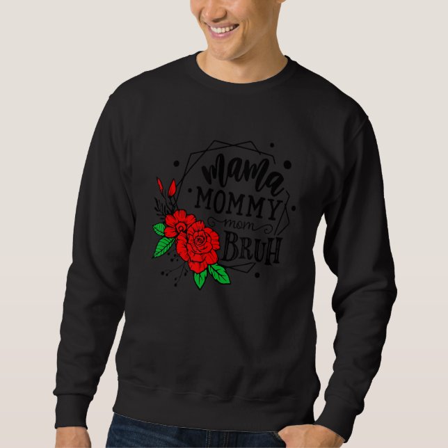 Sweatshirt Ma Mama Mom Bruh Flowers Rose Mother's Day (Devant)