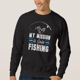 Sweatshirt Ma Mission Est De Pêcher Pêcheur Pêcheur