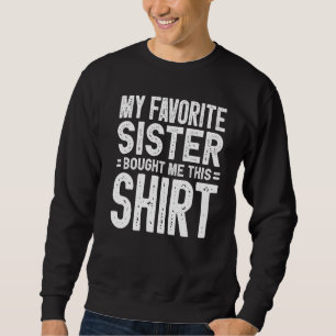 Sweatshirt Ma Soeur Favorite M'A Acheté Ce 2