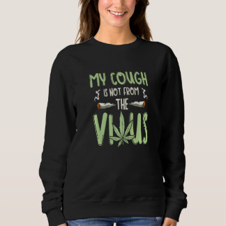 Sweatshirt Ma Toux N'Est Pas De La Mauvaise Mauvaise Herbe Du