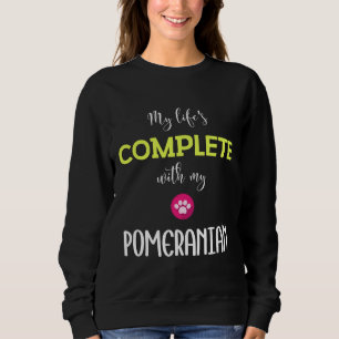 Sweatshirt Ma Vie Est Complète Avec Mon Poméranien Poméranien