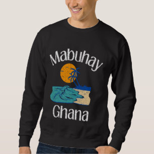 Sweatshirt Mabuhay Ghana Philippines Salutation Tagalog Pinoy