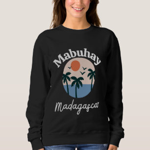 Sweatshirt Mabuhay Madagascar Philippines Tagalog Pinoy Filip