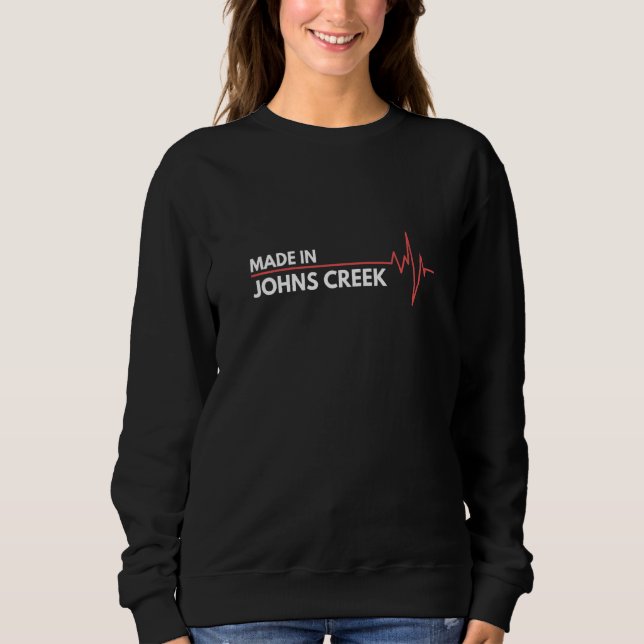 Sweatshirt Made In Johns Creek Georgia USA Place Of Birth   (Devant)