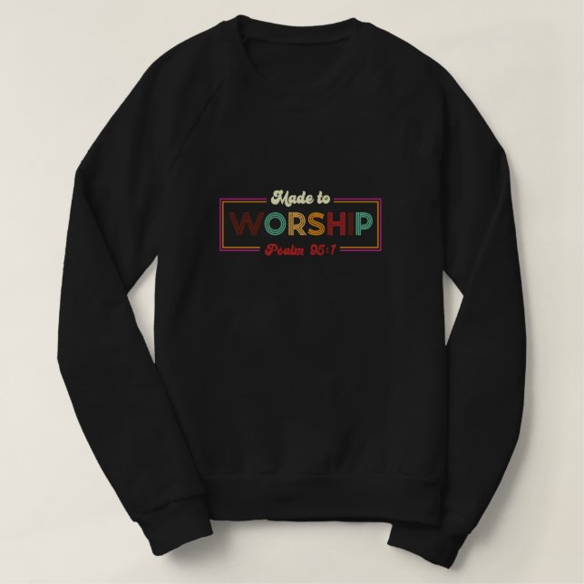 Sweatshirt Made To Worship Psalm 951 Christian Faith Verse (Design devant)
