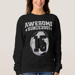 Sweatshirt Magnifique Depuis 2007 Soccer 15e Anniversaire 15